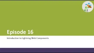 Episode 16 - Basics of Lightning Web Components