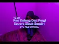 Lagu Kau Datang Dan Pergi Seperti Sibuk Sendiri | T2-OK | EYO FILE REMIX