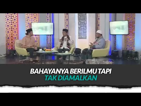 Bahayanya Berilmu Tapi Tak Diamalkan | Indahnya Ramadhan