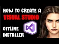 How to create a Visual Studio 2022 Offline Installer