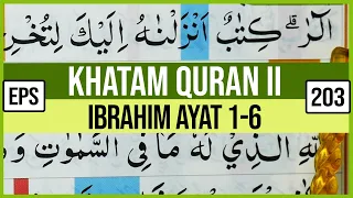 Download KHATAM QURAN II SURAH IBRAHIM AYAT 1-6 TARTIL  BELAJAR MENGAJI PELAN PELAN EP 203 MP3