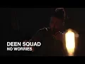 Download Lagu Deen Squad | No Worries | First Play Live