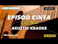 Download Lagu Episod Cinta - Boboy ( AKUSTIK KARAOKE | ORIGINAL KEY ) HQ AUDIO