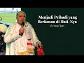 Lagu Menjadi Pribadi Yg Berkenan di Hati-Nya - Ev. Yusak Tjipto