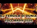 Lagu DJ TERGILA DI DUNIA FULL BASS 2026 !! JUNGLE DUTCH PALING TINGGI SEDUNIA 