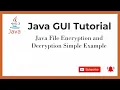 Java File Encryption and Decryption Simple Example