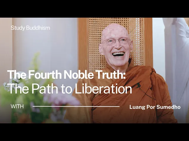 The Fourth Noble Truth: The Path to End Suffering | Ajahn Sumedho