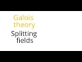 Galois theory Splitting fields