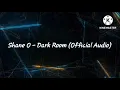 Shane O- Dark room (Official lyrics)