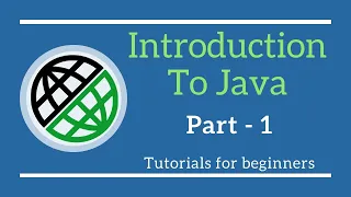 Introduction To Java Java Basics Java Tutorials for beginners - Part 1