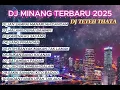 Download Lagu KUMPULAN DJ MINANG TERBARU 2025 X TETEH THATA