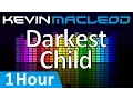 Kevin MacLeod: Darkest Child [1 HOUR]
