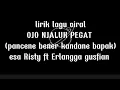 Download Lagu OJO NJALOK PEGAT(pancene bener kandane bapak) // Esa Risty ft Erlangga Gusfian #liriklaguviral