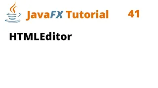 JavaFX Tutorial 41 - HTMLEditor