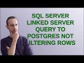 Dba SQL Server linked server query to Postgres not filtering rows