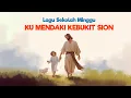 Lagu Ku Mendaki Ke Bukit Sion - Lagu Sekolah Minggu