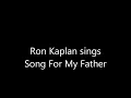 Ron Kaplan sings Song For My Father