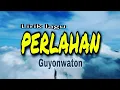 Download Lagu Perlahan-GuyonWaton || Lirik Lagu Perlahan engkau pun menjauh - dari diriku (Perlahan - Guyon Waton)