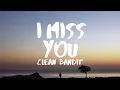Clean Bandit - I Miss You (Lyrics) ft. Julia Michaels