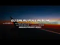 Download Lagu DJ GALAU FULL ALBUM REMIX SLOW FULL BASSS