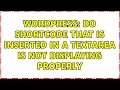 Wordpress Do shortcode that is inserted in a textarea is not displaying properly 2 Solutions