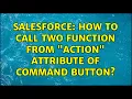 Salesforce How to call two function from action attribute of command button 3 Solutions