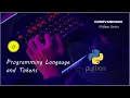 Programming Langauge and Tokens Python Series CodeVardhan rajvardhan1001