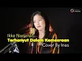 Download Lagu TERHANYUT DALAM KEMESRAAN - IKKE NURJANAH | COVER BY INES