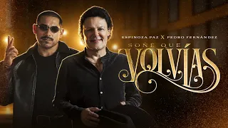 Espinoza Paz, Pedro Fernández - Soñé Que Volvías (Video Oficial)