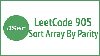 LeetCode 905 Sort Array By Parity JSer - JavaScript Algorithm