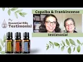 Copaiba Frankincense testimonial Energetic and breathe smells good