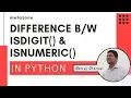 Difference between isdigit and isnumeric in Python Neeraj Sharma