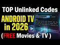 TOP Unlinked Codes ANDROID TV in 2026 FREE Movies TV