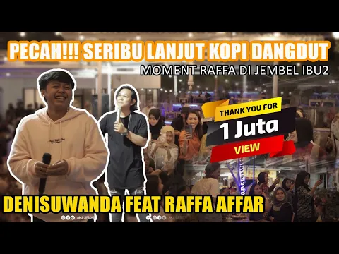 Download MP3 DENISUWANDA FEAT RAFFA AFFAR LIVE AKJ SEMAR || HANYA DIA DIA DIA DIA - KOPI DANGDUT PECAH SERIBU