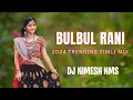 Download Lagu Bulbul Rani || 2024 Trending Timli Mix || Dj Nimesh NMS #bulbulrani #aadivasitimli #newaadivasitimli
