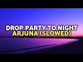 Lagu DJ DROP PARTY TO NIGHT ARJUNA (SLOWED) FULL BASS 2025