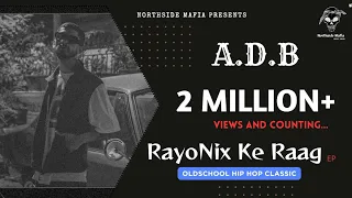 A D B RayoNix Ke Raag Official Music Video Gangstarap Dhh Ihh 
