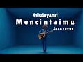 Lagu Krisdayanti - Mencintaimu  (Jazz Cover )