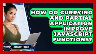 How Do Currying And Partial Application Improve JavaScript Functions - JavaScript Toolkit