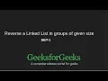 Reverse a Linked List in groups of given size Set 1 GeeksforGeeks