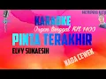 Download Lagu KARAOKE PINTA TERAKHIR (ELVY SUKAESIH) ORGEN TUNGGAL KN 1400