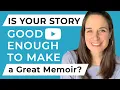 Is Your Story Good Enough to Make a Great Memoir