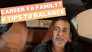 Career Ya Family? 6 Tips To Balance