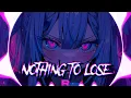 Download Lagu [~Nightcore~] TWISTED - Nothing To Lose