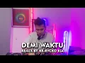 Download Lagu UNGU - Demi Waktu [ REMIX BY RR - RYCKO RIA ]