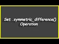 Python Programs Set symmetric - difference Operation