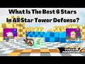 What Is The Best 6 Stars In All Star Tower Defense ASTD