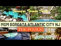 Borgata MGM Tower AC Atlantic City pools tour