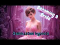 Blushing Bride Feminization Hypnosis Full Transformation Fantasy