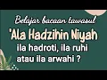 Lagu Belajar Bacaan Tawasul ' Ala Hadzihin Niyah